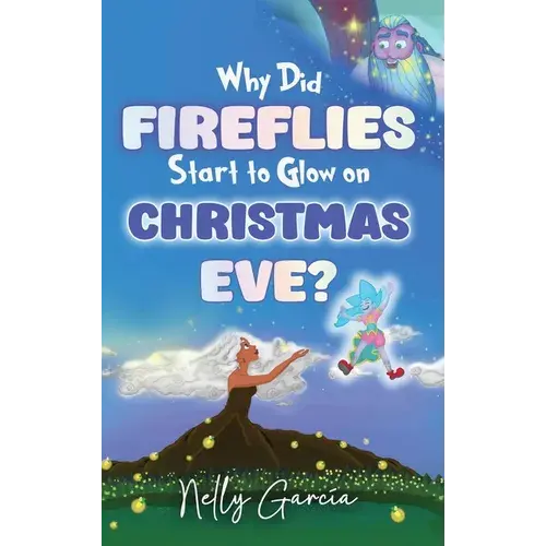 Why Did Fireflies Start To Glow On Christmas Eve? - Hardcover 1