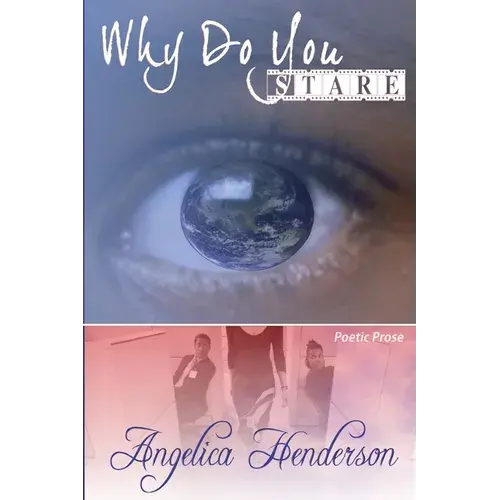 Why Do You Stare?: A Reflection Of Me Through Poetry - Paperback 1