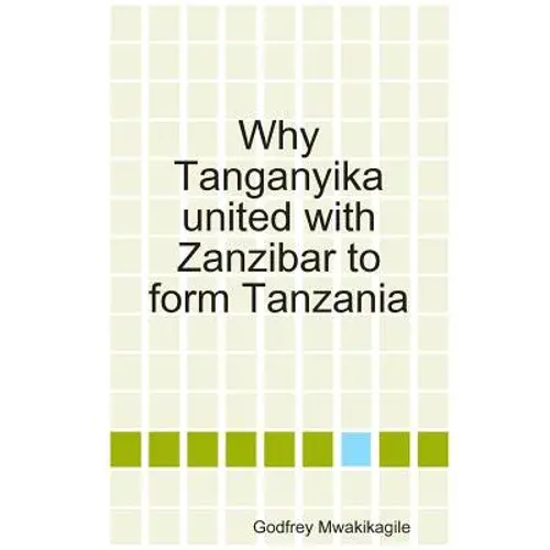 Why Tanganyika United With Zanzibar To Form Tanzania - Paperback 1