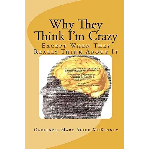 Why They Think I'm Crazy: Except When They Really Think About It - Paperback 1