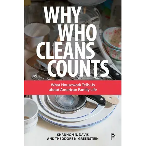 Why Who Cleans Counts: What Housework Tells Us About American Family Life - Paperback 1
