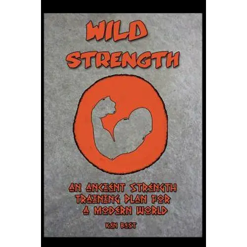 Wild Strength: An Ancient Strength Training Plan For A Modern World - Paperback 1