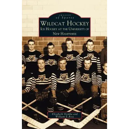 Wildcat Hockey: Ice Hockey At The University Of New Hampshire - Hardcover 1