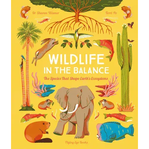 Wildlife In The Balance: The Species That Shape Earth's Ecosystems - Hardcover 1