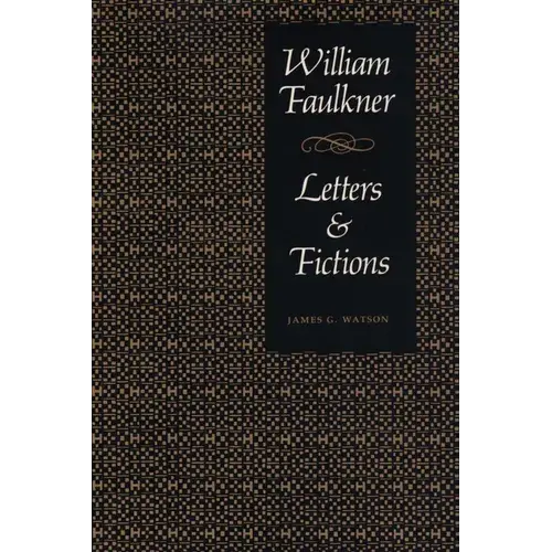 William Faulkner, Letters & Fictions - Paperback 1