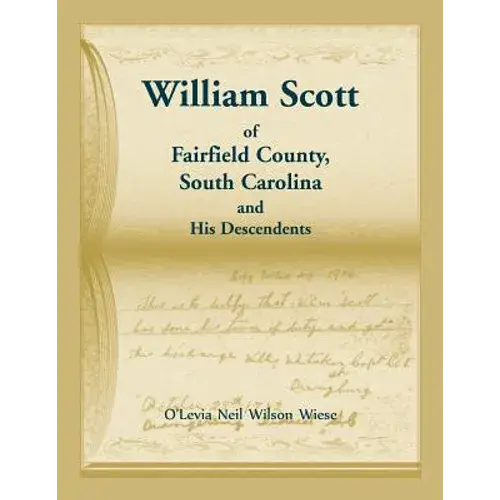 William Scott Of Fairfield County, South Carolina And His Descendents - Paperback 1