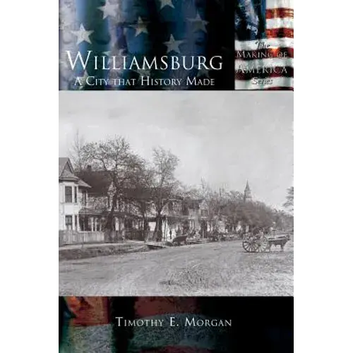 Williamsburg: A City That History Made - Hardcover 1