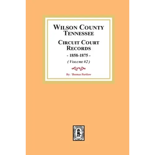 Wilson County, Tennessee Circuit Court Records, 1858-1875. (Volume #2) - Paperback 1