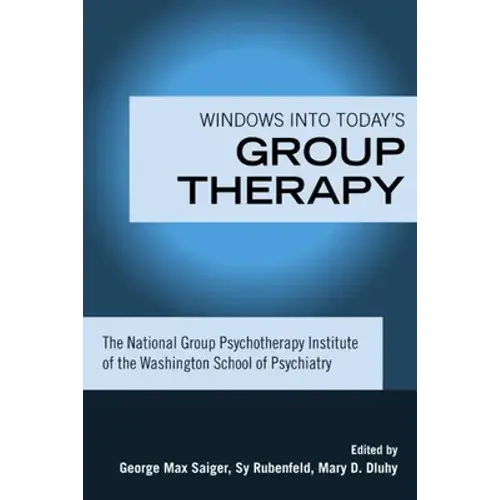 Windows Into Today's Group Therapy: The National Group Psychotherapy Institute Of The Washington School Of Psychiatry - Hardcover 1