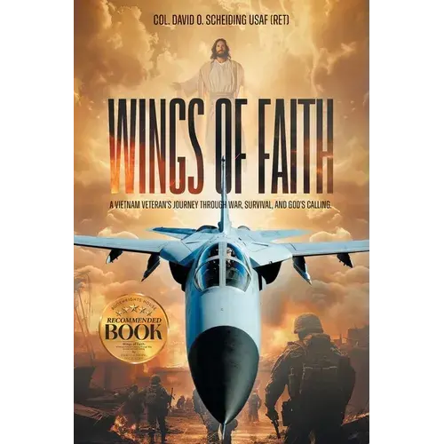 Wings Of Faith: A Vietnam Veteran's Journey Through War, Survival, And God's Calling - Paperback 1