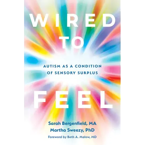 Wired To Feel: Autism As A Condition Of Sensory Surplus - Paperback 1