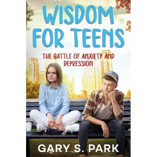 Wisdom For Teens: The Battle Of Anxiety And Depression - Paperback 1