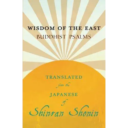 Wisdom Of The East - Buddhist Psalms - Translated From The Japanese Of Shinran Shonin - Paperback 1