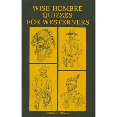 Wise Hombre Quizzes For Westerners: Questions And Answers On American Western History - Paperback 1
