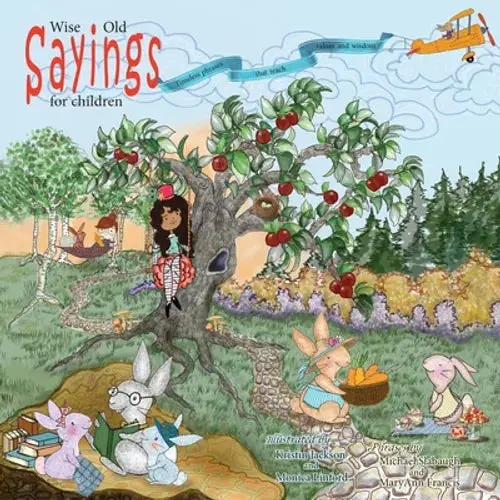 Wise Old Sayings For Children: Timeless Phrases That Teach Values And Wisdom - Paperback 1