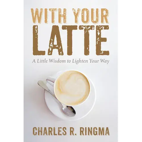 With Your Latte: A Little Wisdom To Lighten Your Way - Paperback 1