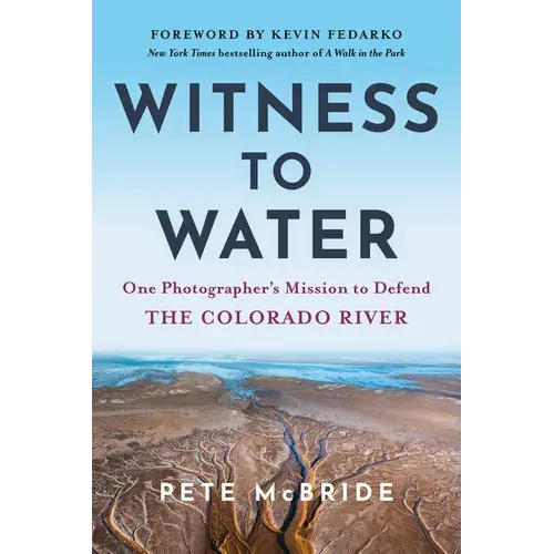 Witness To Water: One Photographer's Mission To Defend The Colorado River - Paperback 1