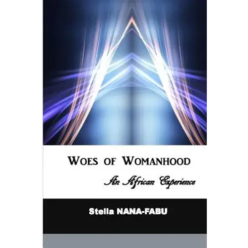 Woes Of Womanhood: An African Experience - Paperback 1