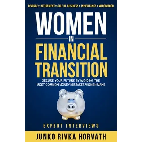 Women In Financial Transition: Secure Your Future By Avoiding The Most Common Money Mistakes Women Make - Paperback 1