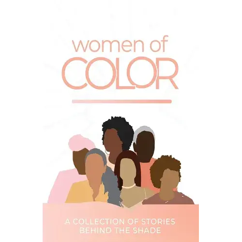 Women Of Color: A Collection Of Stories Behind The Shade - Paperback 1