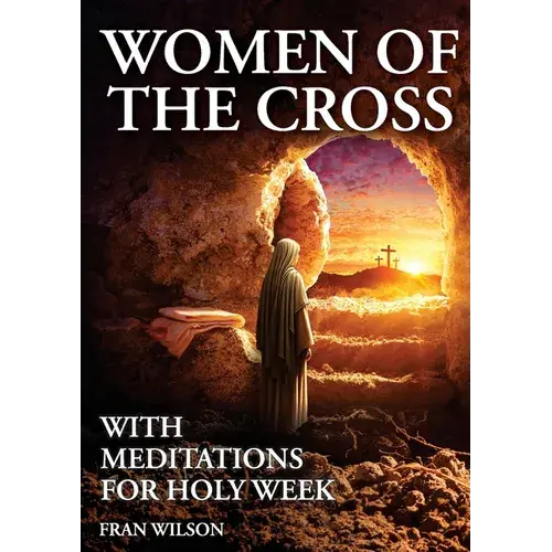 Women Of The Cross: With Meditations For Holy Week - Paperback 1
