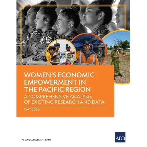 Women's Economic Empowerment In The Pacific Region: A Comprehensive Analysis Of Existing Research And Data - Paperback 1