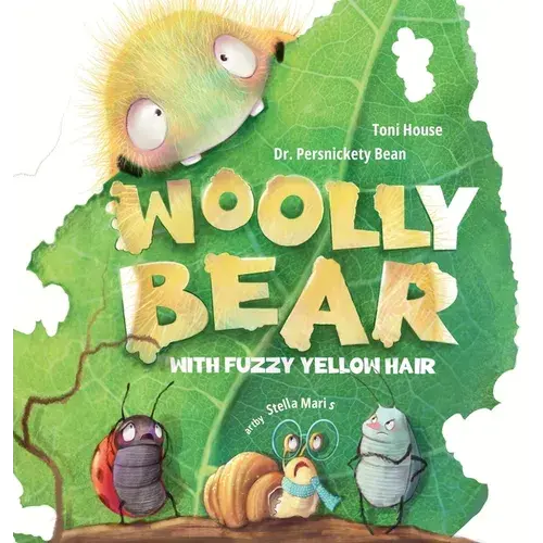 Woolly Bear With Fuzzy Yellow Hair Wants To Be A Moth - Hardcover 1