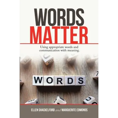 Words Matter: Using Appropriate Words And Communication With Meaning. - Paperback 1