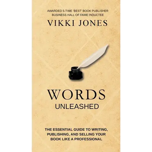 Words Unleashed - The Essential Guide To Writing, Publishing, And Selling Your Book Like A Professional - Hardcover 1