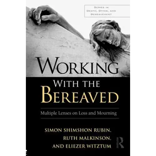 Working With The Bereaved: Multiple Lenses On Loss And Mourning - Paperback 1