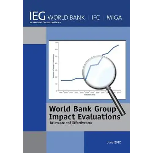 World Bank Group Impact Evaluations: Relevance And Effectiveness - Paperback 1