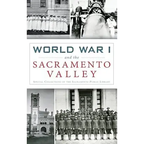 World War I And The Sacramento Valley - Hardcover 1