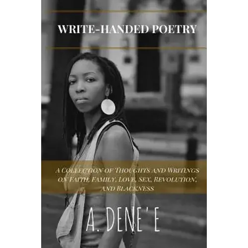Write-Handed Poetry: A Collection Of Thoughts And Writings On Faith, Family, Love, Sex, Revolution, And Blackness - Paperback 1