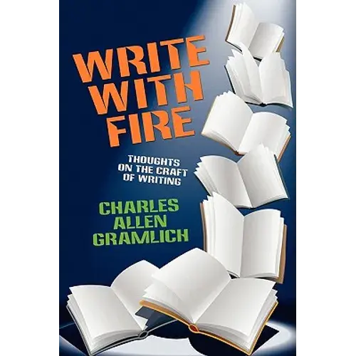 Write With Fire: Thoughts On The Craft Of Writing - Paperback 1