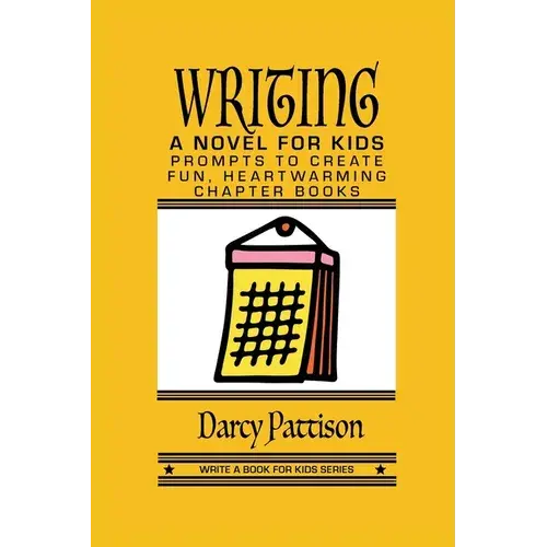 Writing A Novel For Kids: Prompts To Create Fun, Heartwarming Chapter Books - Paperback 1