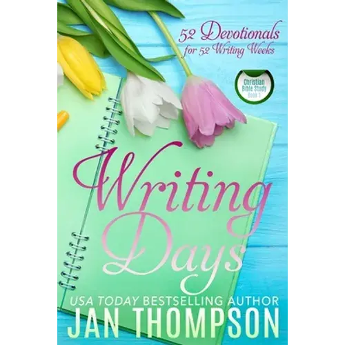 Writing Days: 52 Devotionals For The 52 Weeks In A Christian Writer's Year - Paperback 1