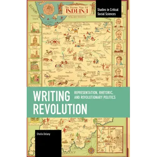 Writing Revolution: Representation, Rhetoric, And Revolutionary Politics - Paperback 1