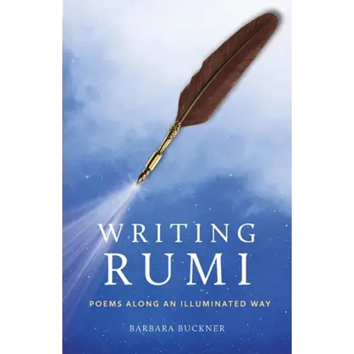 Writing Rumi: Poems Along An Illuminated Way - Paperback 1