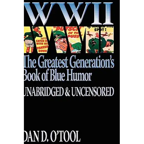 Wwii The Greatest Generation's Book Of Blue Humor Uncensored & Unabridged - Hardcover 1