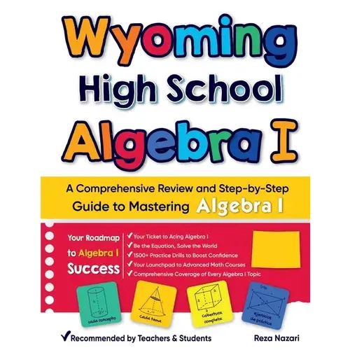 Wyoming High School Algebra I: A Comprehensive Review And Step-By-Step Guide To Mastering Algebra 1 - Paperback 1