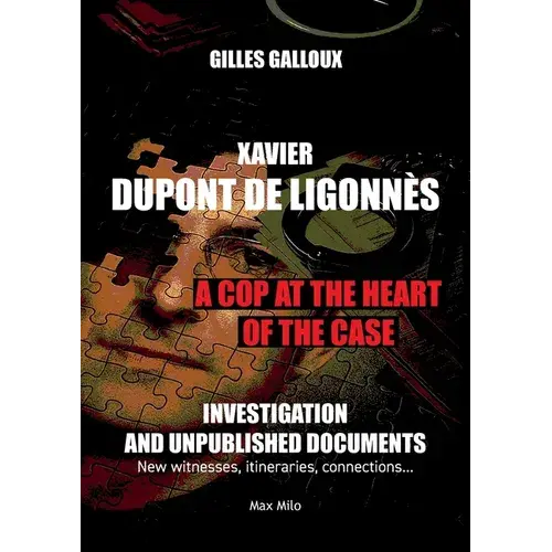 Xavier Dupont De Ligonnès: A Cop At The Heart Of The Case - Paperback 1