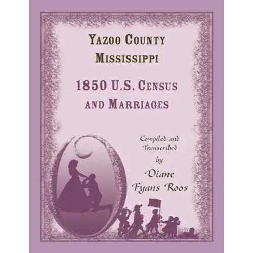 Yazoo County, Mississippi, 1850 Census And Marriages - Paperback 1