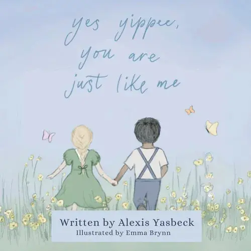 Yes Yippee, You Are Just Like Me: A Heartwarming Poem Celebrating Children Of All Abilities - Paperback 1