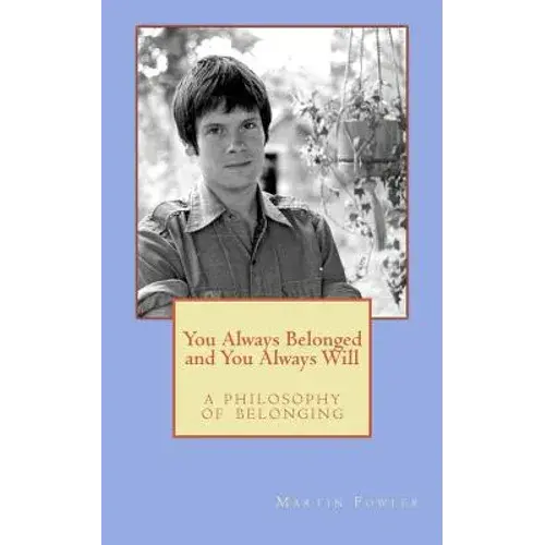 You Always Belonged And You Always Will: A Philosophy Of Belonging - Paperback 1