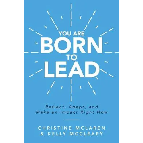 You Are Born To Lead: Reflect, Adapt, And Make An Impact Right Now - Paperback 1