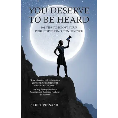 You Deserve To Be Heard: 101 Tips To Boost Your Public Speaking Confidence - Paperback 1