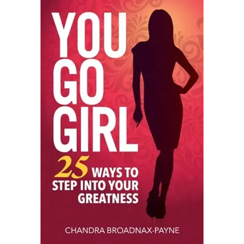You Go Girl: 25 Ways To Step Into Your Greatness - Paperback 1