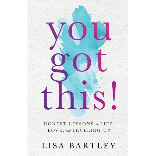 You Got This!: Honest Lessons On Life, Love, And Leveling Up - Paperback 1