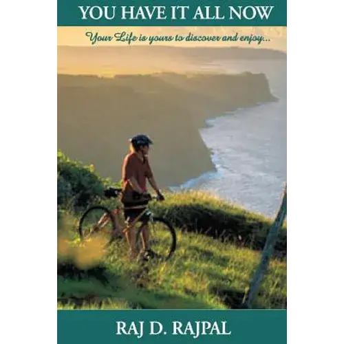 You Have It All Now: Your Life Is Yours To Truly Discover And Enjoy - Paperback 1