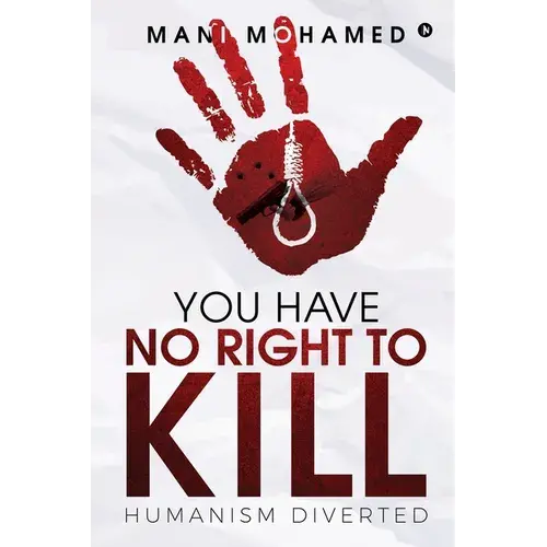You Have No Right To Kill: Humanism Diverted - Paperback 1